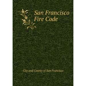   San Francisco Fire Code: City and County of San Francisco: Books
