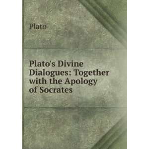   Divine Dialogues: Together with the Apology of Socrates: Plato: Books