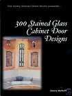 300 Stained Glass Cabinet Door Window Designs Book, Books
