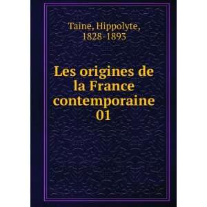   de la France contemporaine. 01 Hippolyte, 1828 1893 Taine Books