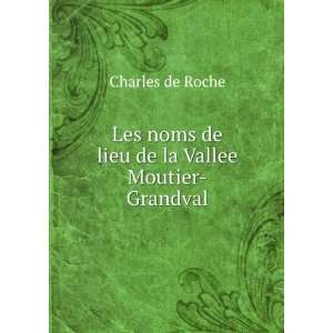   noms de lieu de la Vallee Moutier Grandval Charles de Roche Books
