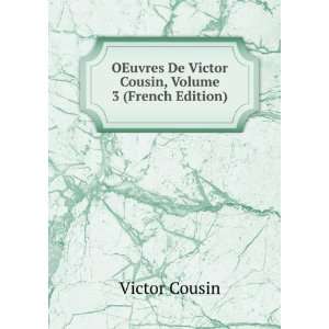   De Victor Cousin, Volume 3 (French Edition) Victor Cousin Books