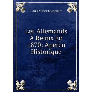   Ã? Reims En 1870 Apercu Historique Louis Victor Diancourt Books