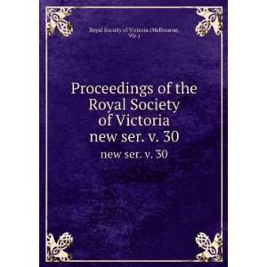   . new ser. v. 30: Vic.) Royal Society of Victoria (Melbourne: Books
