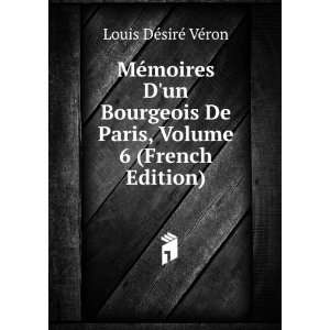   Paris, Volume 6 (French Edition) Louis DÃ©sirÃ© VÃ©ron Books