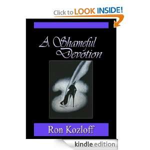  A Shameful Devotion eBook: Ron Kozloff: Kindle Store