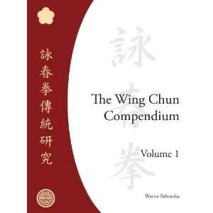   Wing Chun Compendium, Volume One [Hardcover] Wayne Belonoha Books