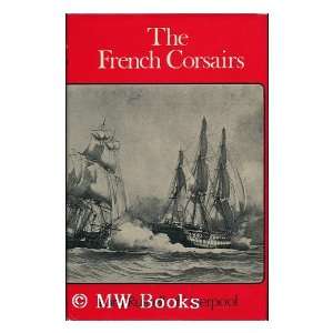  The French Corsairs [By] Lord Russell of Liverpool Edward 