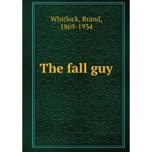  The fall guy, Brand Whitlock Books