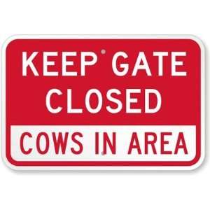  Keep Gate Closed Cows In Area Aluminum Sign, 18 x 12 