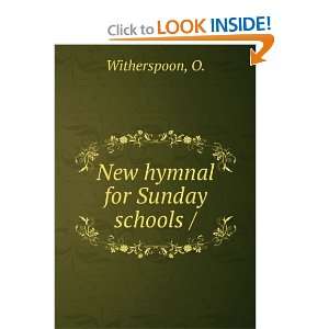  New hymnal for Sunday schools /: O. Witherspoon: Books