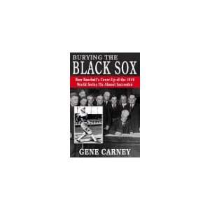  Burying the Black Sox How Baseballs Cover Up of the 1919 