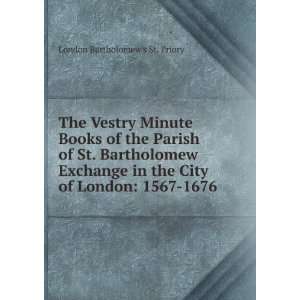 The Vestry Minute Books of the Parish of St. Bartholomew Exchange in 