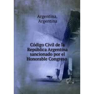   sancionado por el Honorable Congreso .: Argentina Argentina: Books