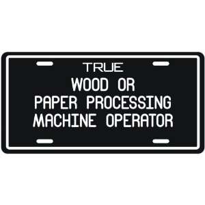  New  True Wood Or Paper Processing Machine Operator 