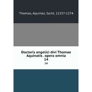   Aquinatis . opera omnia. 14 Aquinas, Saint, 1225? 1274 Thomas Books