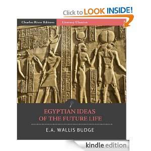 Egyptian Ideas of the Future Life (Illustrated) E.A. Wallis Budge 