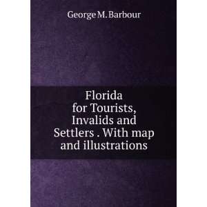  and Settlers . With map and illustrations. George M. Barbour Books