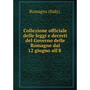   Governo delle Romagne dal 12 giugno all8 . Romagna (Italy). Books