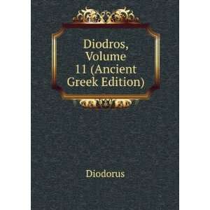   Diodros, Volume 11 (Ancient Greek Edition) Diodorus Books
