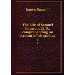   comprehending an account of his studies . 2 James Boswell Books