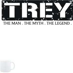 Mug White  Trey  THE MAN   THE MYTH   THE LEGEND  Male Names 
