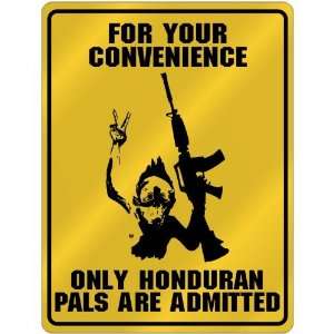  New  For Your Convenience  Only Honduran Pals Are 