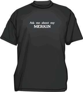 Ask Me About My MERKIN Funny Mens tee Shirt Pick Sm 6X  