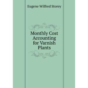   Cost Accounting for Varnish Plants Eugene Wilfred Storey Books