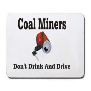  Coal Miners Dont Drink and Drive Mousepad: Office 
