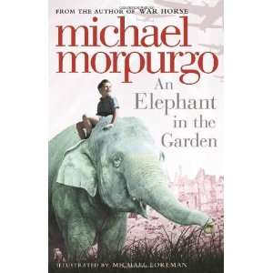    Elephant in the Garden [Paperback]: Michael Morpurgo: Books
