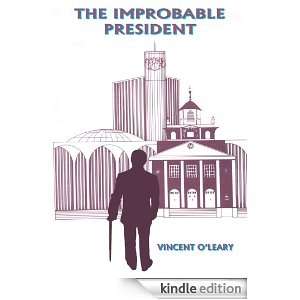 The Improbable President Vincent OLeary  Kindle Store