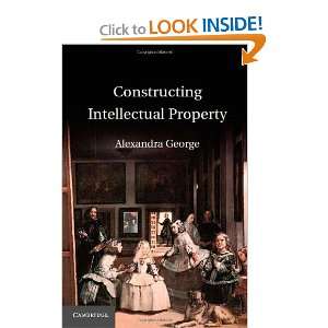  Constructing Intellectual Property [Hardcover] Alexandra 