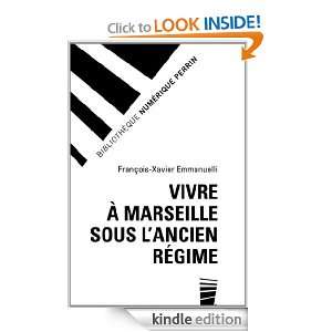 Vivre à Marseille sous lAncien Régime (French Edition) François 