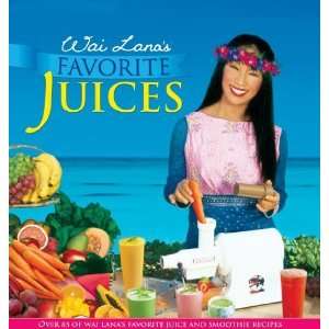  Wai Lanas Favorite Juices [Paperback]: Wai Lana: Books