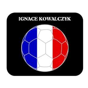  Ignace Kowalczyk (France) Soccer Mouse Pad Everything 