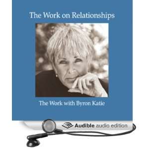  The Work on Relationships (Audible Audio Edition) Byron 