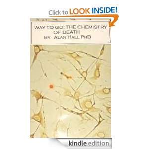 Way to Go The Chemistry of Death Alan Hall PhD  Kindle 