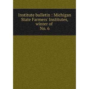  Institute bulletin  Michigan State Farmers Institutes 