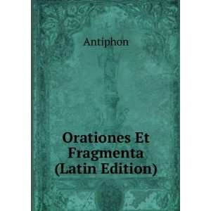  Orationes Et Fragmenta (Latin Edition) Antiphon Books