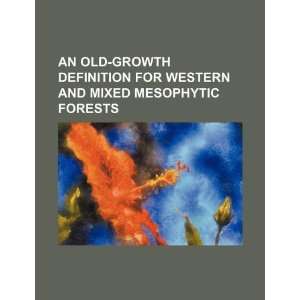  An old growth definition for western and mixed mesophytic 