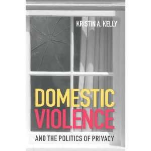  Domestic Violence and the Politics of Privacy **ISBN 