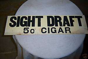 advertising (sight draft 5 cent cigar) sign vintage posted  