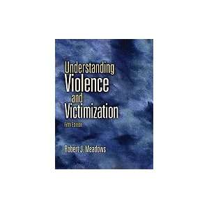  Understanding Violence & Victimization, 5TH EDITION Books