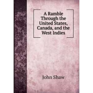   the United States, Canada, and the West Indies John Shaw Books