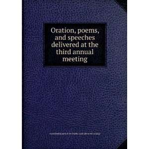  Oration, poems, and speeches delivered at the third annual meeting 