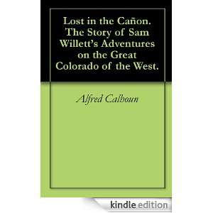 Lost in the Cañon. The Story of Sam Willetts Adventures on the Great 
