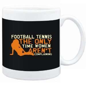 Mug Black  Football Tennis  THE ONLY TIME WOMEN ARENÂ´T 