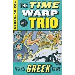   All Greek to Me #8 (Time Warp Trio) [Paperback]: Jon Scieszka: Books