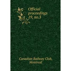   Official proceedings. 19, no.3 Montreal Canadian Railway Club Books